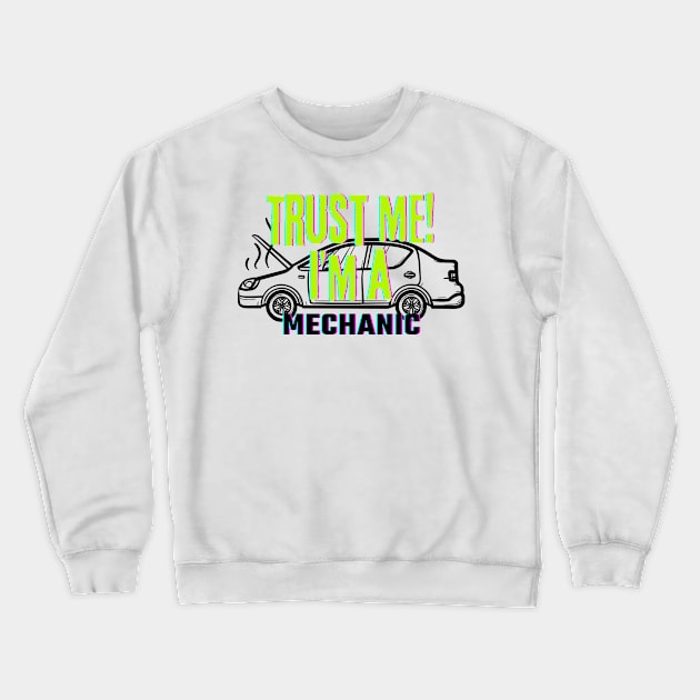 Professions: Trust Me, I'm a Mechanic Crewneck Sweatshirt by NewbieTees